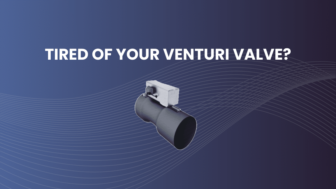 Are You Tired of your Venturi Valve?